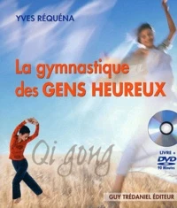Propos'nature Livre "la Gymnastique Des Gens Heureux Qi Gong"