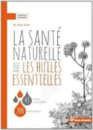 Propos'nature Livre "la Santé Naturelle Avec Les Huiles Essentielles 43 Huiles Essentielles, 200 Pathologies"